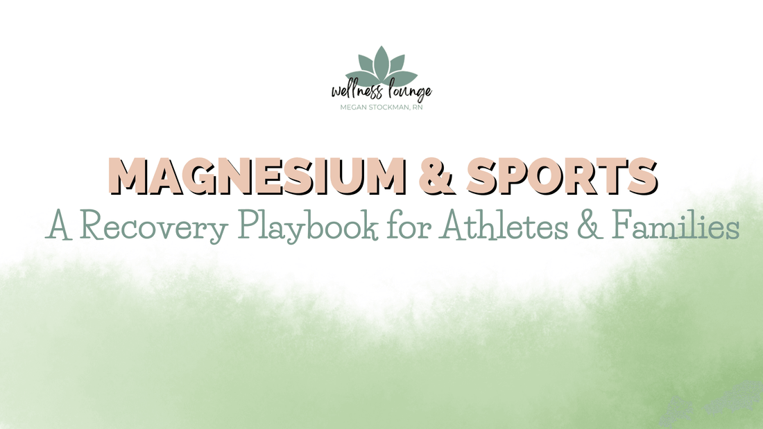 Magnesium & Sports: A Recovery Playbook for Athletes & Families - Wellness Lounge
