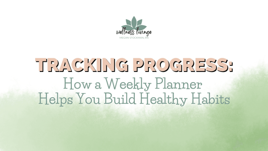 4 Ways a Weekly Planner Helps You Build Healthy Habits - Wellness Lounge