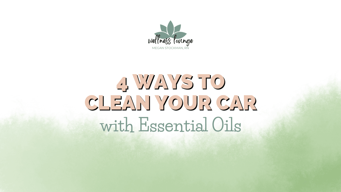 4 Ways to Clean Your Car with Essential Oils - Wellness Lounge