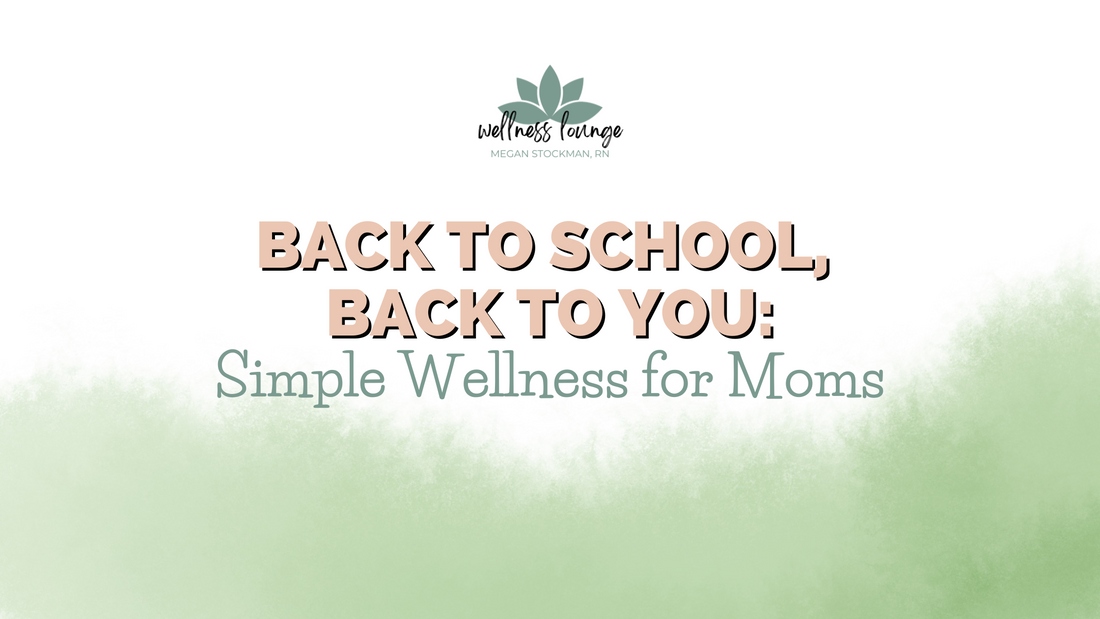 Back to School, Back toYou: Simple Wellness for Moms