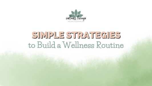simple strategies to build a wellness routine